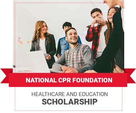 National CPR Foundation Healthcare and Education Scholarship Program